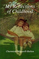 My Reflections of Childhood 1471049949 Book Cover