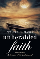 Unheralded Faith: Aristarchus, a Servant of the Living Lord 1648959776 Book Cover