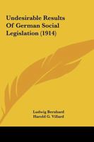 Undesirable Results Of German Social Legislation (1914) 1165756471 Book Cover