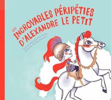Incroyab. péripéties Alexandre le Petit 2924926157 Book Cover