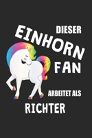 Dieser Einhorn Fan Arbeitet Als Richter: (A5) 6x9 Zoll - Kariert - 120 Seiten - Geburtstags Geschenk (German Edition) 1670223396 Book Cover