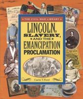 Lincoln, Slavery, and the Emancipation Proclamation (Civil War Library) 0766022528 Book Cover
