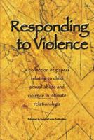 Responding to Violence: A collection of papers relating to child sexual abuse and violence in intimate relationships 0957792972 Book Cover