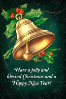 Have a jolly and blessed Christmas and a Happy New Year!: Softcover notebook Xmas journal in green as a wonderful christmas gift for coworkers and friends 1695563670 Book Cover