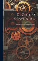 De Centro Gravitatis ... (Latin Edition) 1021392073 Book Cover