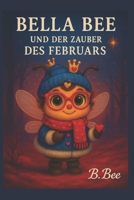Bella Bee: und der Zauber des Februars B0G4RWXKQS Book Cover