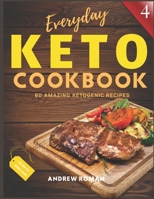 Everyday Keto Cookbook: 60 Amazing Ketogenic Recipes - Completely Delicious Keto Cookbook - Test Ketosis Meal Ideas at Your Kitchen (The Healthy Orange Books) B08B7G43NC Book Cover