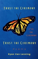 Trust the Ceremony, F*ck the Ceremony, Trust the Ceremony 1736877623 Book Cover