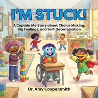 I’m Stuck: A Captain Me Story About Choice-Making, Big Feelings, and Self-Determination 1918506124 Book Cover