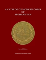 A Catalog of Modern Coins of Afghanistan 1300174528 Book Cover