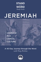 Jeremiah - Courage in a Cancel Culture: A Stand on the Word Study Guide 1956454365 Book Cover