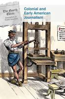 Colonial and Early American Journalism 1502634694 Book Cover