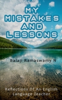 My Mistakes and Lessons: Reflections of an English Language Teacher 1639041982 Book Cover