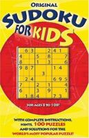 Original Sudoku for Kids: With Complete Instructions, Hints, 100 Puzzles, and Solutions for the World's Most Popular Puzzle! 1560258764 Book Cover