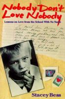 Nobody Don't Love Nobody: Lessons on Love from the School With No Name 0615473091 Book Cover