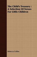 The Child's Treasury: A Selection of Verses for Little Children 1356458122 Book Cover