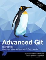 Advanced Git (First Edition): Understanding Git Internals and Commands 1950325288 Book Cover