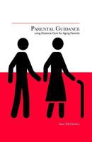 Parental Guidance: Long Distance Care for Aging Parents 1522842365 Book Cover