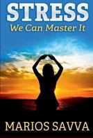 Stress: We Can Master It 1499534647 Book Cover