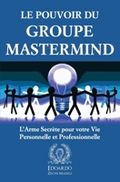Le Pouvoir du Groupe Mastermind: L’Arme Secrète pour votre Vie personnelle et professionnelle (French Edition) B0DTKN5FKG Book Cover