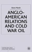 Anglo-American Relations and Cold War Oil: Crisis in Iran 033396831X Book Cover