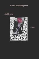 Visions: Trials of Perspective: Book I Love 1099407583 Book Cover