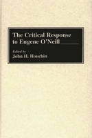 The Critical Response to Eugene O'Neill: (Critical Responses in Arts and Letters) 031327617X Book Cover