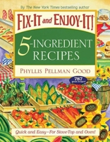 Fix-It and Enjoy-It 5-Ingredient Recipes: Quick And Easy--For Stove-Top And Oven! 1561486299 Book Cover
