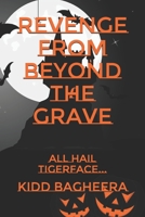 Revenge From Beyond the Grave: All Hail Tigerface... 1704378974 Book Cover