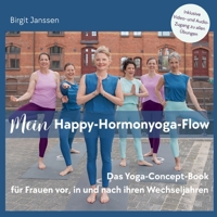 Mein Happy-Hormonyoga-Flow: Das Yoga-Concept-Book für Frauen vor, in und nach ihren Wechseljahren (German Edition) 381920265X Book Cover