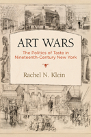 Art Wars: The Politics of Taste in Nineteenth-Century New York 0812251946 Book Cover