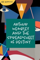 Arthur Wembley and the Spreadsheet of Destiny B0F13QDXKR Book Cover