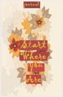 Start Where You Are: Guide To Cultivate An Attitude Of Gratitude Journal 1654646792 Book Cover