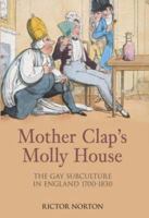Mother Clap's Molly House: The Gay Subculture in England 1700-1830 0854491880 Book Cover