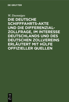 Die Deutsche Schifffahrts-Akte Und Die Differenzial-Zollfrage (1848) 1161078371 Book Cover