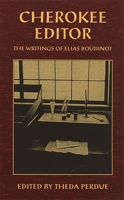 Cherokee Editor: The Writings of Elias Boudinot (Brown Thrasher Books) 0870493663 Book Cover
