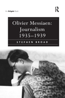 Olivier Messiaen: Journalism 1935-1939 1138251674 Book Cover