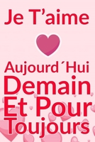 Carnet De Note Personnel: Je T�Aime Aujourd�Hui Demain Et Pour Toujours un cadeau original pour st valentin ou F�te Des M�res: Carnet De Note Personnel est cadeau original pour st valentin ou F�te Des B084P2GZR6 Book Cover