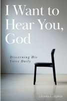 I Want to Hear You, God: Discerning His Voice Daily B0H225C18F Book Cover