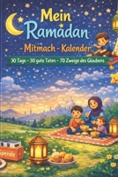 Mein Ramadan-Mitmach-Kalender: 30 Tage - 30 gute Taten - 70 Zweige des Glaubens (German Edition) B0GK6QJ6YC Book Cover