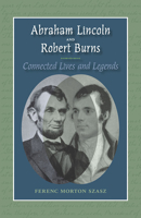 Abraham Lincoln and Robert Burns: Connected Lives and Legends 0809328550 Book Cover