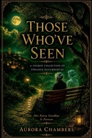 Those Who've Seen (Books on the Supernatural) B0HC6N14V3 Book Cover