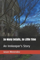 So Many Details, So Little Time: An Innkeeper's Story 1690784415 Book Cover