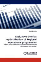 Evaluative criterias optimalization of Regional operational programmes: Are the financial means of European Union distributed effectively and functionally? 3838345932 Book Cover