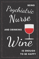 Psychiatric Nurse & Drinking Wine Notebook: Funny Gifts Ideas for Men/Women on Birthday Retirement or Christmas - Humorous Lined Journal to Writing 1673714684 Book Cover