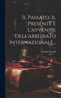 Il Passato, Il Presente E L'avvenire Dell'arbitrato Internazionale... 1020560037 Book Cover