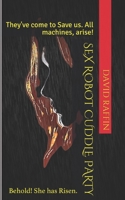 Sex Robot Cuddle Party (Sex Robot Trilogy) 1792668279 Book Cover