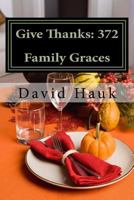 Give Thanks: 372 Family Graces 1492858854 Book Cover