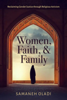 Women, Faith, and Family: Reclaiming Gender Justice Through Religious Activism 0520400453 Book Cover