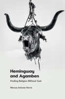 Hemingway and Agamben: Finding Religion Without God 1399516795 Book Cover